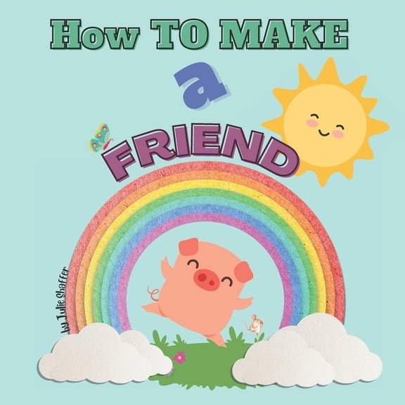 How to Make a Friend: A Piggy's Tale, (Paperback)