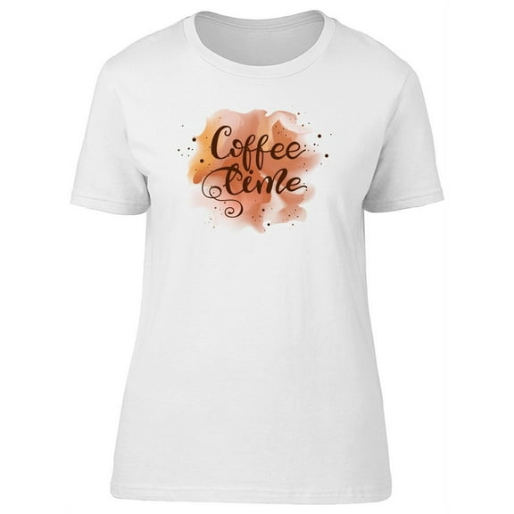 Coffee Time, Watercolor Quote T-Shirt Women -Image by Shutterstock, Female x-Large