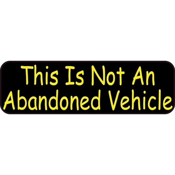 10in x 3in This Is Not An Abandoned Vehicle Sticker