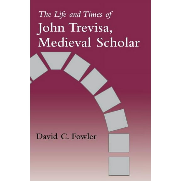 The Life and Times of John Trevisa, Medieval Scholar, (Hardcover)