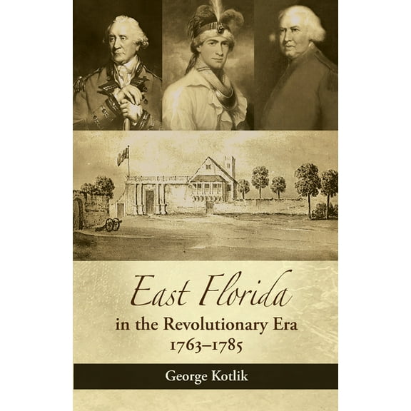 East Florida in the Revolutionary Era, 1763-1785, (Paperback)