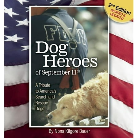 Dog Heroes of September 11th : A Tribute to America's Search and Rescue Dogs