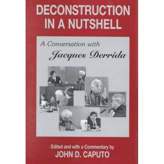 Perspectives in Continental Philosophy: Deconstruction in a Nutshell: A Conversation with Jacques Derrida (Hardcover)