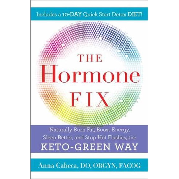 Pre-Owned The Hormone Fix: Burn Fat Naturally, Boost Energy, Sleep Better, and Stop Hot Flashes, the Keto-Green Way (Hardcover) 0525621644 9780525621645