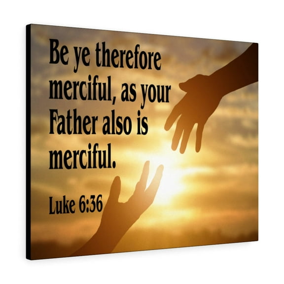 Scripture Walls  Merciful Father Luke 6:36 Bible Verse Canvas Christian Wall Art Ready to Hang Unframed