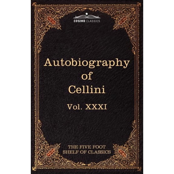 The Autobiography of Benvenuto Cellini (Paperback)
