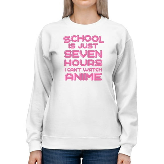 School Is Just Seven Hours Sweatshirt Women -GoatDeals Designs, Female XX-Large