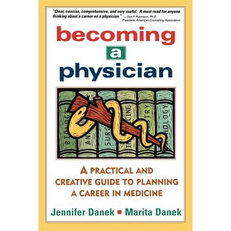 Becoming a Physician : A Practical and Creative Guide to Planning a Career in