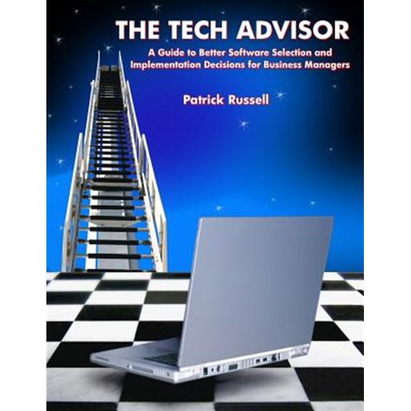 Pre-Owned The Tech Advisor: A Guide to Better Software Selection and Implementation Decisions for Business Managers Paperback