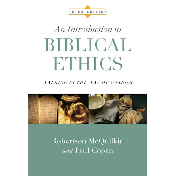 An Introduction to Biblical Ethics: Walking in the Way of Wisdom, (Hardcover)