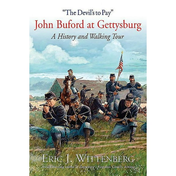 "The Devil's to Pay": John Buford at Gettysburg. a History and Walking Tour (Paperback)