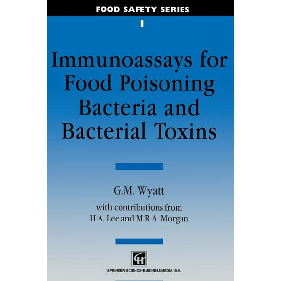 Food Safety Immunoassays for Food-Poisoning Bacteria and Bacterial Toxins, (Paperback)
