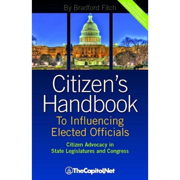 Citizen's Handbook to Influencing Elected Officials: Citizen Advocacy in State Legislatures and Congress: A Guide for Ci, (Paperback)