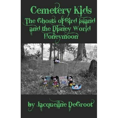 Cemetery Kids : The Ghosts of Bird Island and the Disney World (Best Honeymoon In The World)