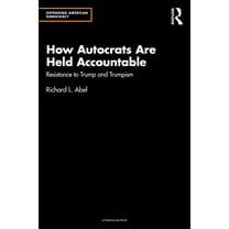 Defending American Democracy How Autocrats Are Held Accountable: Resistance to Trump and Trumpism, (Paperback)