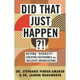 thumbnail image 1 of Pre-Owned Did That Just Happen?!: Beyond Diversity-Creating Sustainable and Inclusive Organizations (Hardcover) 0807035882 9780807035887, 1 of 2