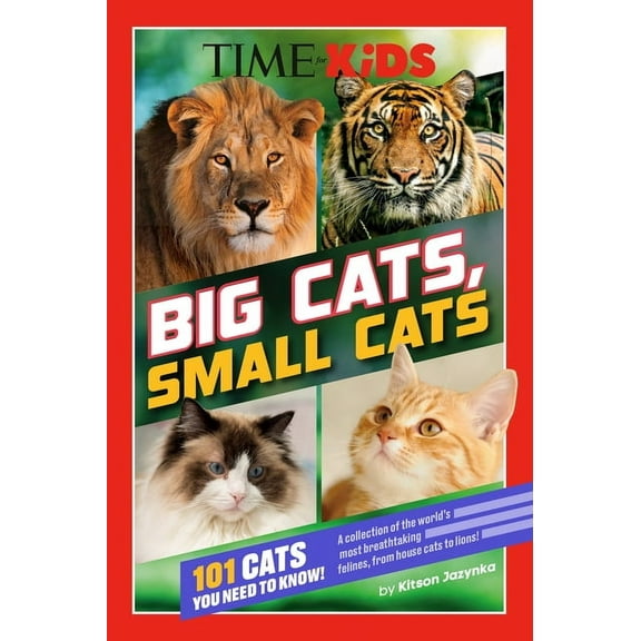 Time for Kids Time for Kids: Big Cats, Small Cats: 101 Cats You Need to Know!, (Paperback)
