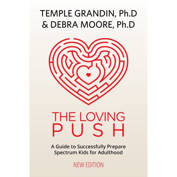 Pre-Owned The Loving Push, 2nd Edition: A Guide to Successfully Prepare Spectrum Kids for Adulthood (Paperback) 1949177742 9781949177749