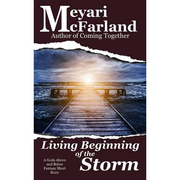 Gods Above and Below: Living Beginning of the Storm: A Gods Above and Below Fantasy Short Story (Paperback)
