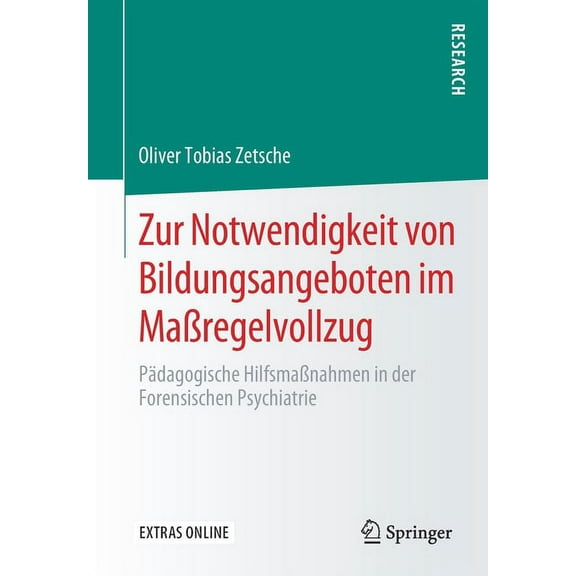 Zur Notwendigkeit Von Bildungsangeboten Im MaÃregelvollzug: PÃ¤dagogische HilfsmaÃnahmen in Der Forensischen Psychiatrie, (Paperback)