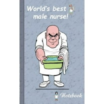 World's best Male Nurse!: Notebook for male nurses and persons who are working in area of medical and health care., (Paperback)