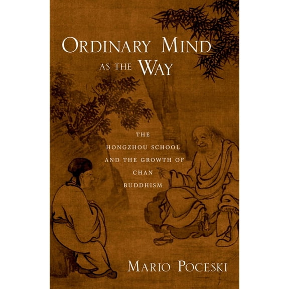 Ordinary Mind as the Way: The Hongzhou School and the Growth of Chan Buddhism, (Hardcover)