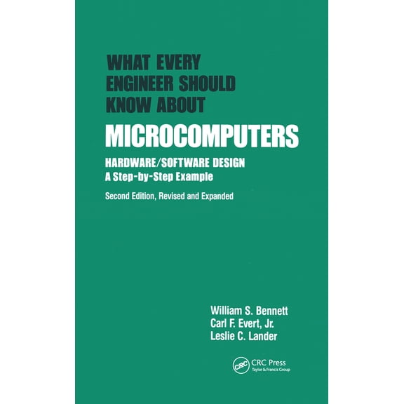 Pre-Owned What Every Engineer Should Know about Microcomputers: Hardware/Software Design: A Step-By-Step Example, Second Edition, (Hardcover) 0824781937 9780824781934
