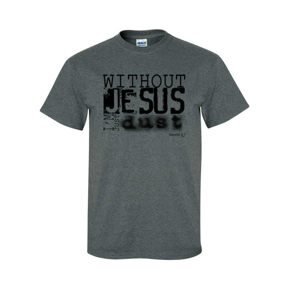 Without Jesus I Am Just Dust Christian Unisex Short Sleeve T-shirt-Dark Heather Grey-3XL