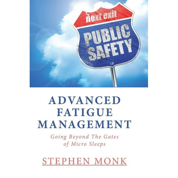 Advanced Fatigue Management : Going Beyond The Gates of Micro Sleeps (Hardcover)