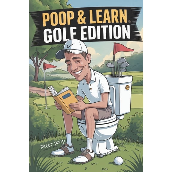 Poop & Learn Golf Edition: The Ultimate Bathroom Caddy for Golfers, (Paperback)