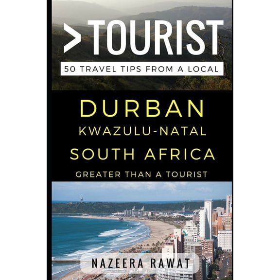 Greater Than a Tourist: Worldwide Travel Greater Than a Tourist - Durban KwaZulu-Natal South Africa: 50 Travel Tips from a Local, Book 58, (Paperback)