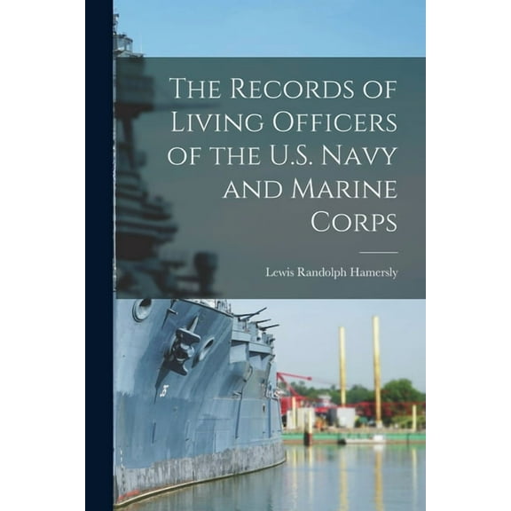 The Records of Living Officers of the U.S. Navy and Marine Corps (Paperback)