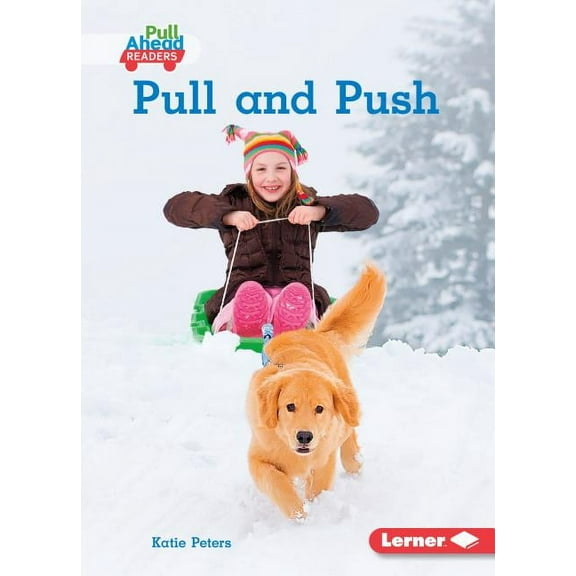 Science All Around Me (Pull Ahead Readers -- Nonfiction): Pull and Push (Paperback)