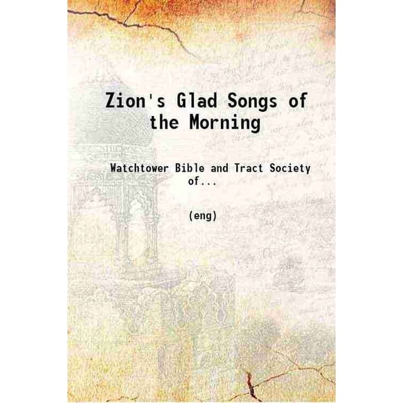 Zion's Glad Songs of the Morning the shining light 1896 [Hardcover]