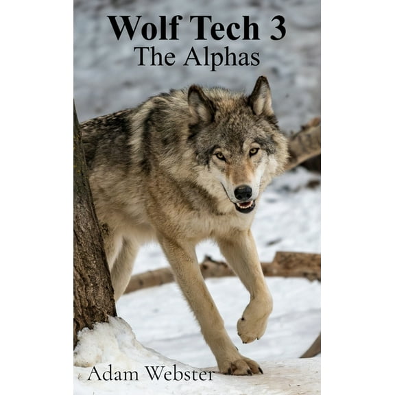 Wolf Tech Wolf Tech 3: The Alphas, Book 3, (Hardcover)