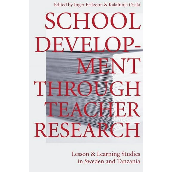School Development Through Teacher Research: Lesson and Learning Studies in Sweden and Tanzania, (Paperback)
