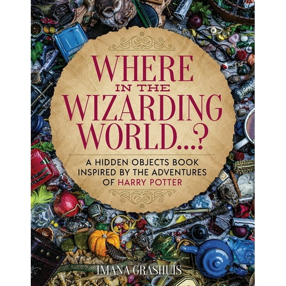 Where in the Wizarding World...?: A Hidden Objects Picture Book Inspired by the Adventures of Harry Potter, (Hardcover)