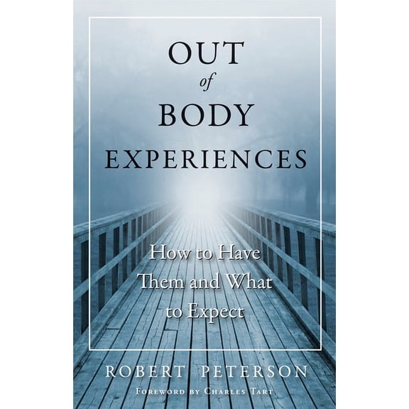 Out of Body Experiences: How to Have Them and What to Expect, (Paperback)