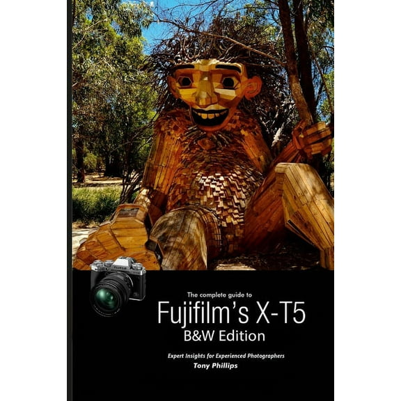The Complete Guide to Fujifilm's X-T5 (B&W Edition), (Paperback)