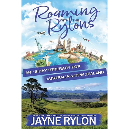Roaming with the Rylons Roaming with the Rylons Australia and New Zealand: An 18-Day Itinerary for Sydney Melbourne and the North Island Book 1 (Paperback)