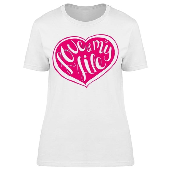 Love Of My Life   T-Shirt Women -Image by Shutterstock, Female Small
