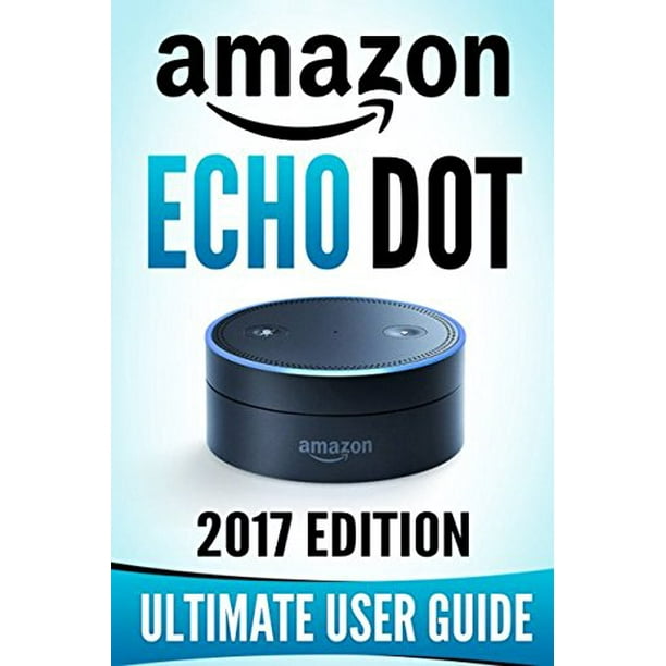 Amazon Echo Dot The Ultimate Amazon Echo User Guide! Paperback USED