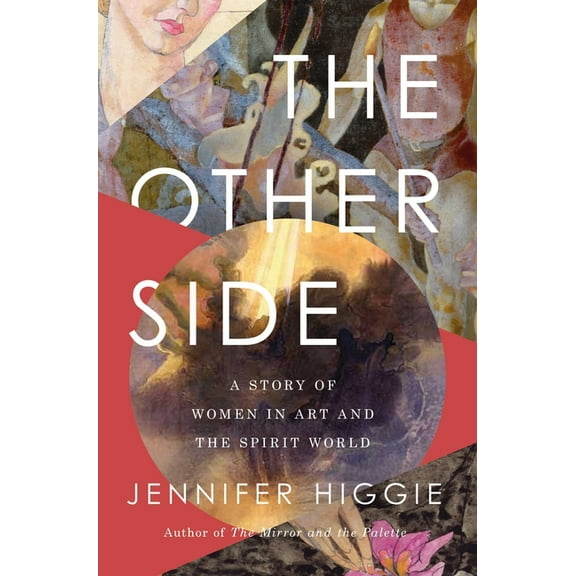 The Other Side: A Story of Women in Art and the Spirit World, (Paperback)