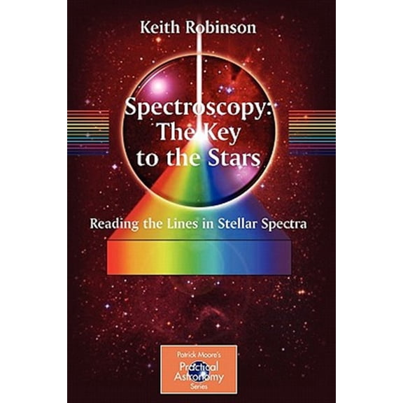Pre-Owned Spectroscopy: The Key to the Stars: Reading the Lines in Stellar Spectra (Paperback) 0387367861 9780387367866