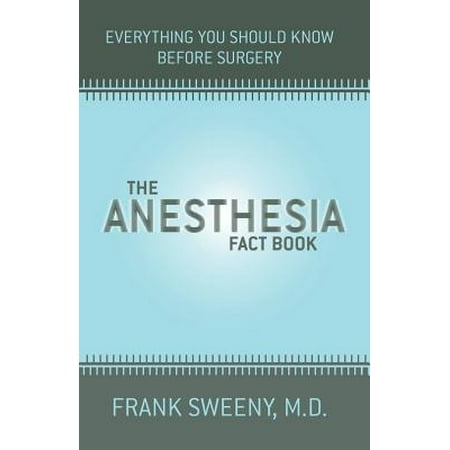 The Anesthesia Fact Book : Everything You Need to Know Before Surgery, Used [Paperback]