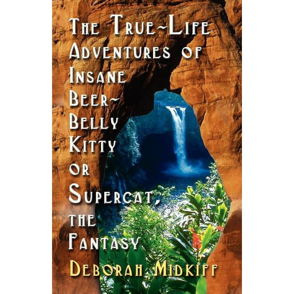 The True-Life Adventures of Insane Beer-Belly Kitty or Supercat the Fantasy (Paperback)