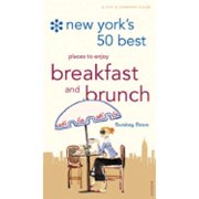 New York's 50 Best Places to Enjoy Breakfast and Brunch : The Guide to the Best Morning Meals in the Big Apple