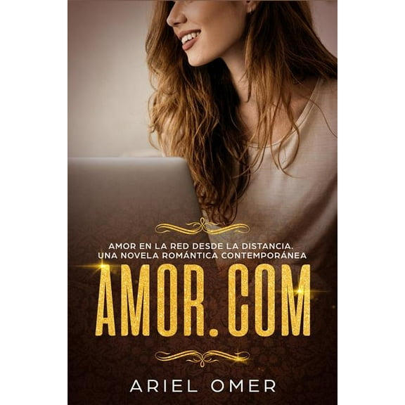 Amor.com Amor en la red desde la distancia.: Una Novela Romántica Contemporánea (Paperback)