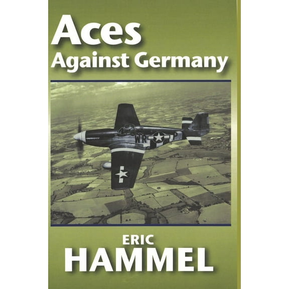 Aces Against Germany: The American Aces Speak Vol. II, (Paperback)