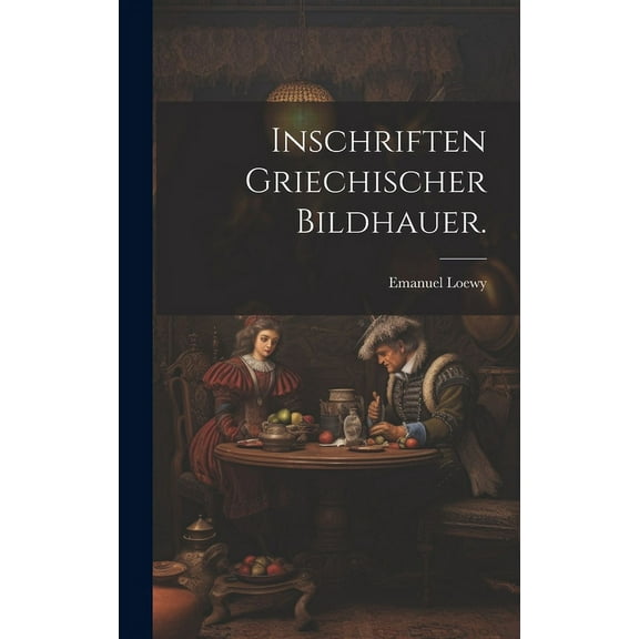 Inschriften griechischer Bildhauer. (Hardcover)